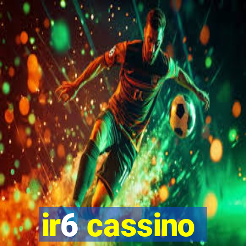 ir6 cassino